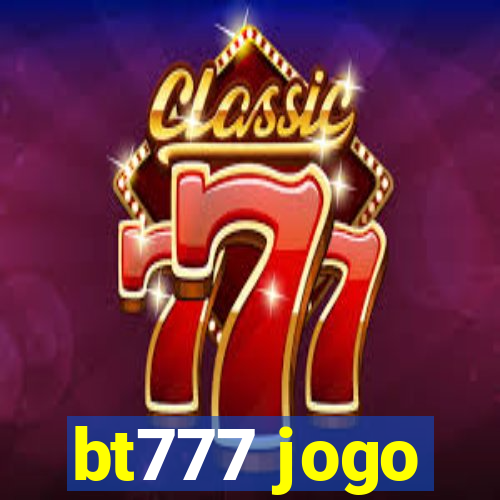 bt777 jogo